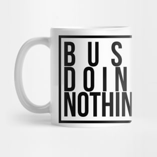 Busy doing nothing Mug